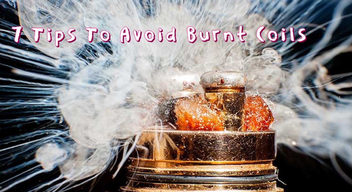 7 Tips To Avoid Burnt Coils